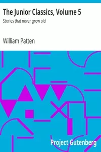 The Junior Classics, Volume 5: Stories that never grow old