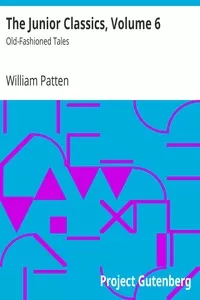 The Junior Classics, Volume 6: Old-Fashioned Tales