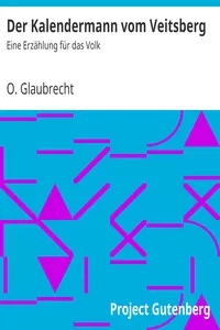 Der Kalendermann vom Veitsberg: Eine ErzÃ¤hlung fÃ¼r das Volk