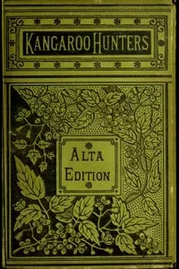 The Kangaroo Hunters; Or, Adventures in the Bush