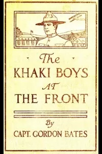 The Khaki Boys at the Front; or, Shoulder to Shoulder in the Trenches