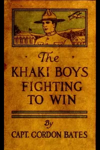 The Khaki Boys Fighting to Win; or, Smashing the German Lines