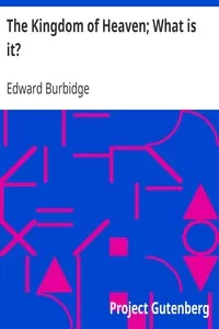 The Kingdom of Heaven; What is it?