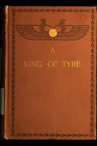 A King of Tyre: A Tale of the Times of Ezra and Nehemiah
