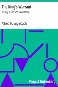 The King's Warrant: A Story of Old and New France