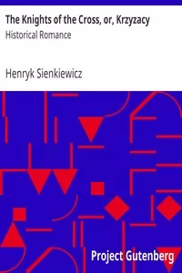The Knights of the Cross, or, Krzyzacy: Historical Romance