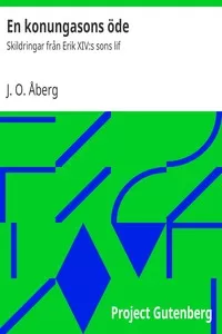 En konungasons Ã¶de: Skildringar frÃ¥n Erik XIV:s sons lif
