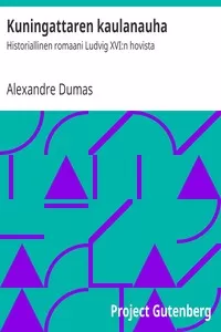 Kuningattaren kaulanauha: Historiallinen romaani Ludvig XVI:n hovista