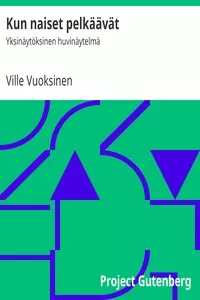 Kun naiset pelkÃ¤Ã¤vÃ¤t: YksinÃ¤ytÃ¶ksinen huvinÃ¤ytelmÃ¤