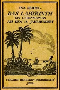 Das Labyrinth: Ein Lebenslauf aus dem 18. Jahrhundert