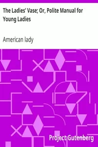 The Ladies' Vase; Or, Polite Manual for Young Ladies