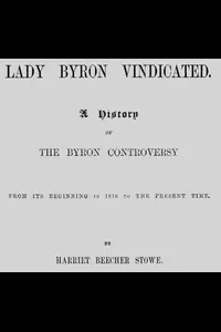 Lady Byron Vindicated: A History of the Byron Controversy