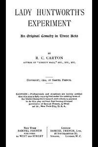 Lady Huntworth's Experiment: An original comedy in three acts