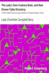 The Lady's Own Cookery Book, and New Dinner-Table Directory;