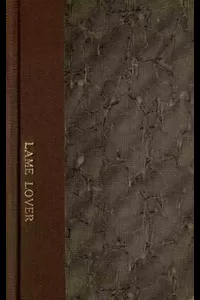 The Lame Lover: A Comedy in Three Acts