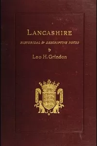 Lancashire: Brief Historical and Descriptive Notes