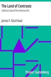 The Land of Contrasts: A Briton's View of His American Kin