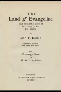 The Land of Evangeline: The Authentic Story of Her Country and Her People