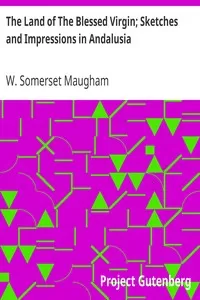 The Land of The Blessed Virgin; Sketches and Impressions in Andalusia