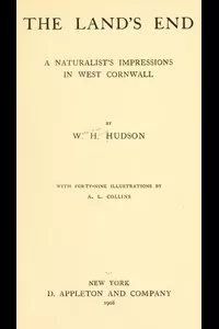 The Land's End: A Naturalist's Impressions In West Cornwall, Illustrated