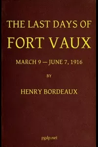 The Last Days of Fort Vaux, March 9-June 7, 1916