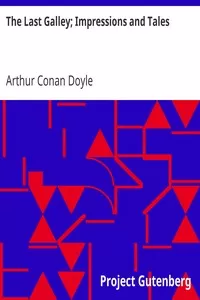 The Last Galley; Impressions and Tales