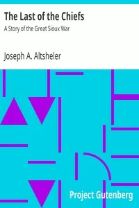 The Last of the Chiefs: A Story of the Great Sioux War