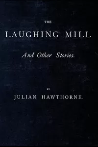 The Laughing Mill, and Other Stories