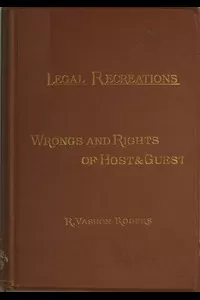 The Law of Hotel Life; or, the Wrongs and Rights of Host and Guest