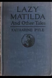 Lazy Matilda, and Other Tales