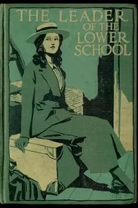 The Leader of the Lower School: A Tale of School Life