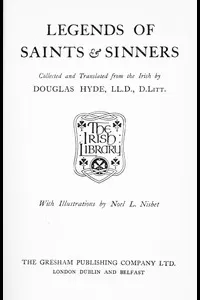 Legends of Saints & Sinners. Collected and Translated from the Irish