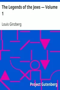 The Legends of the Jews â€” Volume 1