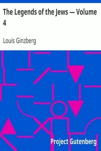 The Legends of the Jews â€” Volume 4
