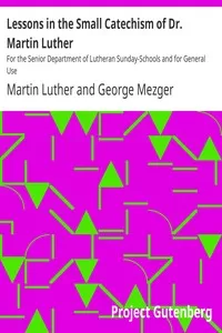 Lessons in the Small Catechism of Dr. Martin Luther