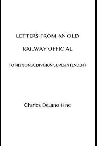 Letters from an Old Railway Official to His Son, a Division Superintendent
