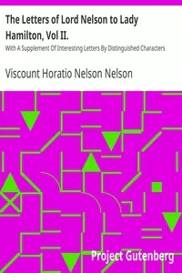 The Letters of Lord Nelson to Lady Hamilton, Vol II.