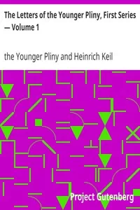 The Letters of the Younger Pliny, First Series â€” Volume 1