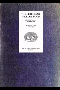 The Letters of William James, Vol. 1
