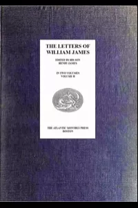 The Letters of William James, Vol. 2
