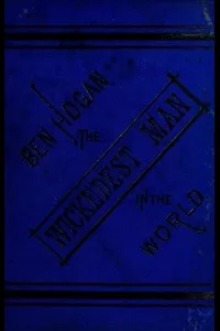 The Life and Adventures of Ben Hogan, the Wickedest Man in the World