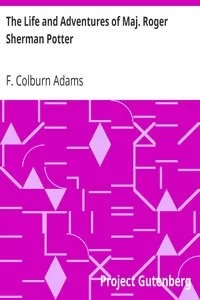 The Life and Adventures of Maj. Roger Sherman Potter