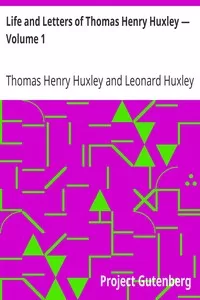 Life and Letters of Thomas Henry Huxley â€” Volume 1