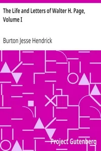 The Life and Letters of Walter H. Page, Volume I