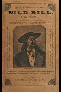 Life and marvelous adventures of Wild Bill, the Scout