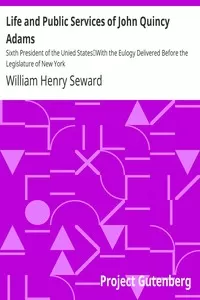 Life and Public Services of John Quincy Adams