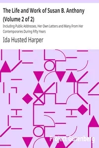The Life and Work of Susan B. Anthony (Volume 2 of 2)