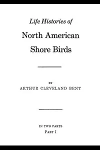 Life Histories of North American Shore Birds, Part 1 (of 2)