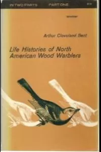 Life Histories of North American Wood Warblers, Part 1 (of 2)