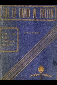 Life of David W. Patten, the First Apostolic Martyr